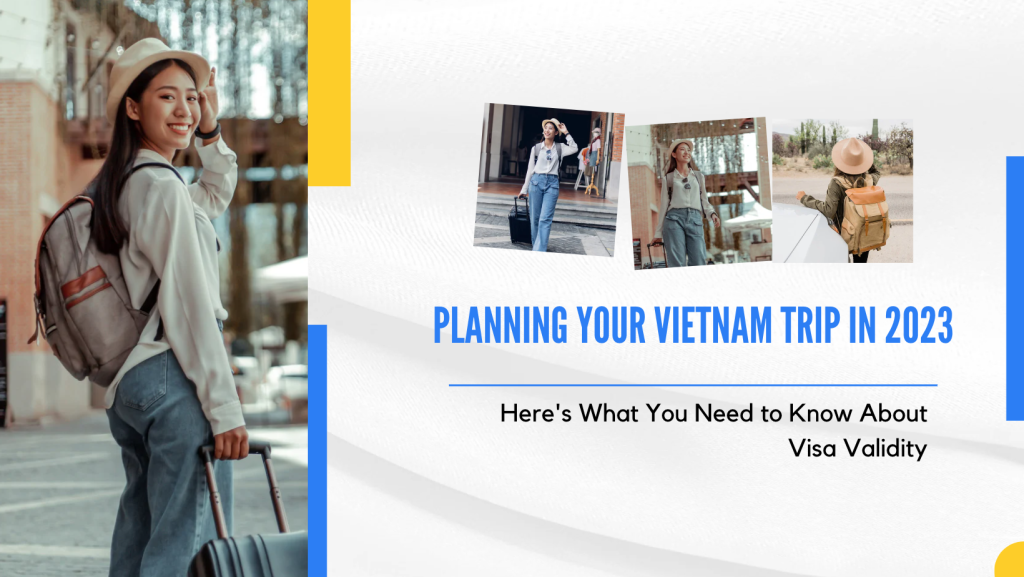 Planning Your Vietnam Trip In 2023 Heres What You Need To Know About